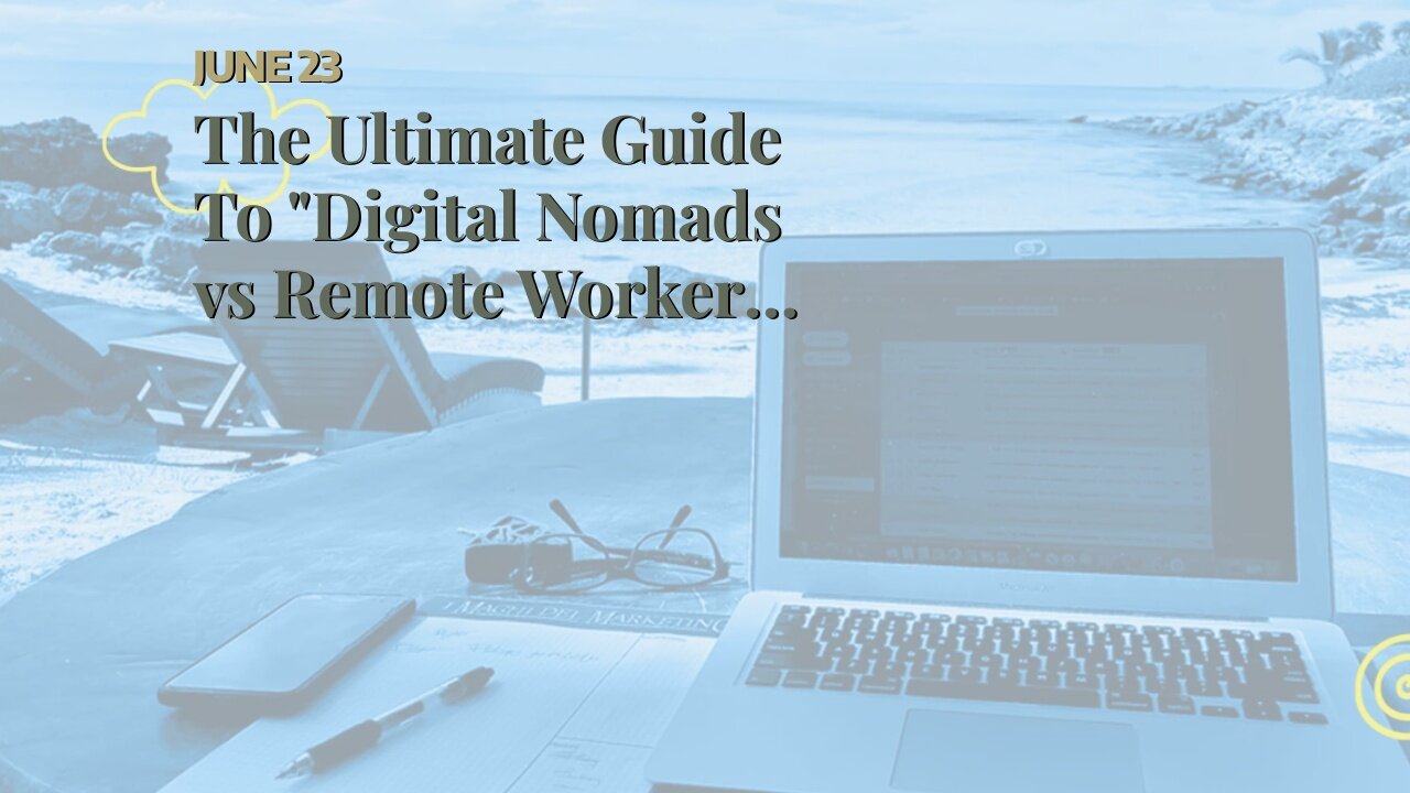 The Ultimate Guide To "Digital Nomads vs Remote Workers: What's the Difference?"