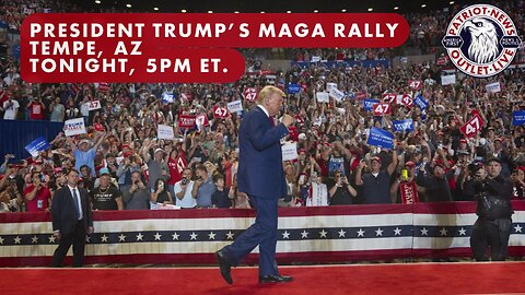 LIVE REPLAY: President Trump's MAGA Rally, Tempe AZ | Patriot News Outlet Live | MAGA Media