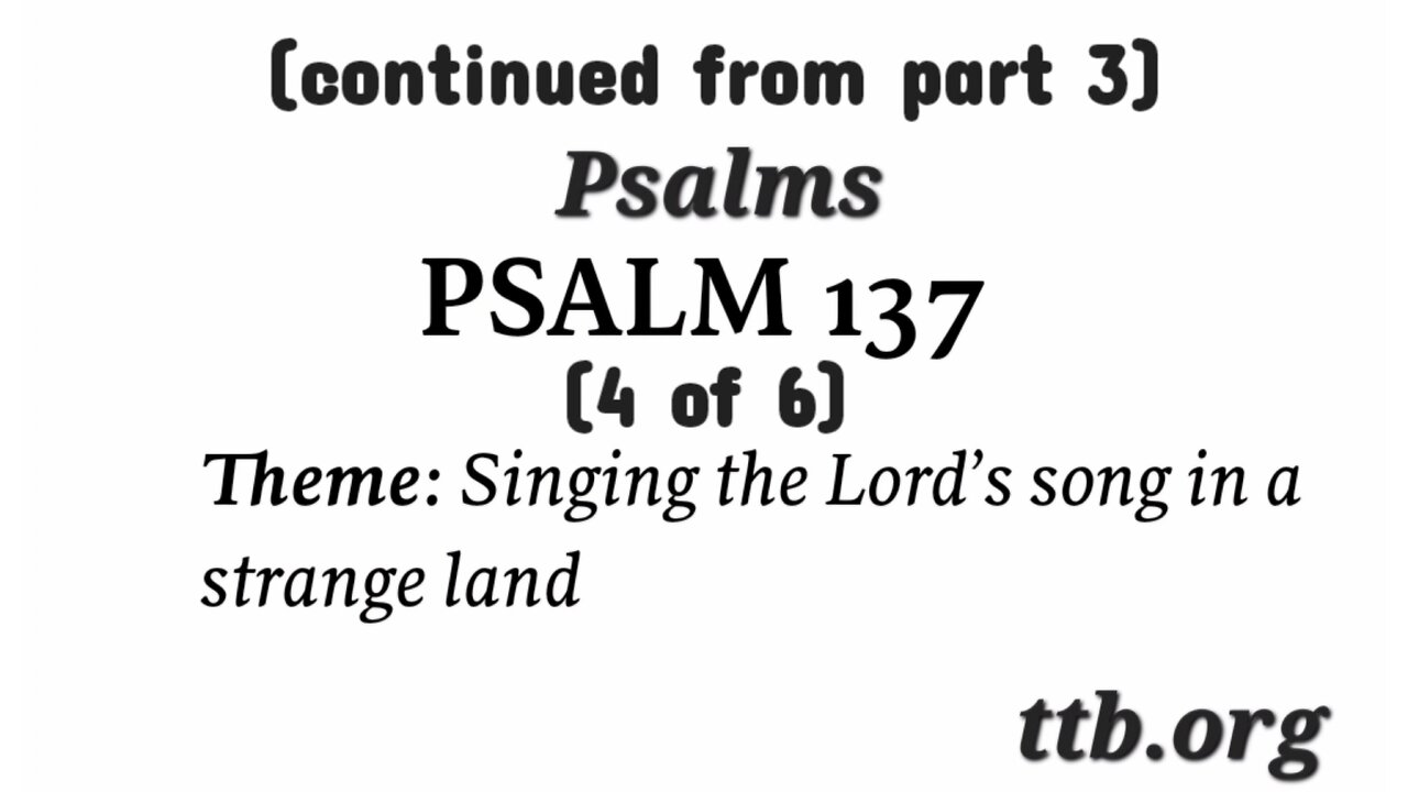 Psalm Chapter 137 (Bible Study) (4 of 6)