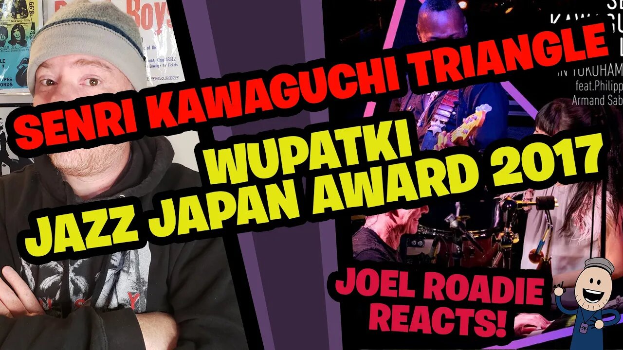 Wupatki / SENRI KAWAGUCHI TRIANGLE LIVE / JAZZ JAPAN AWARD 2017 - Roadie Reacts