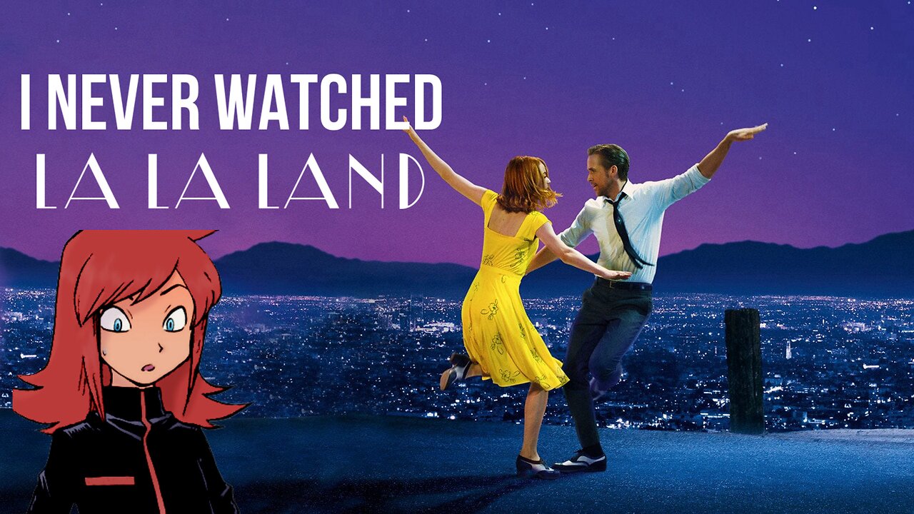 I FINALLY WATCHED LA LA LAND