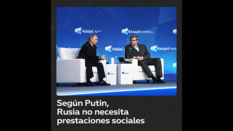 Putin: “No necesitamos prestaciones sociales, somos un Estado autosuficiente”