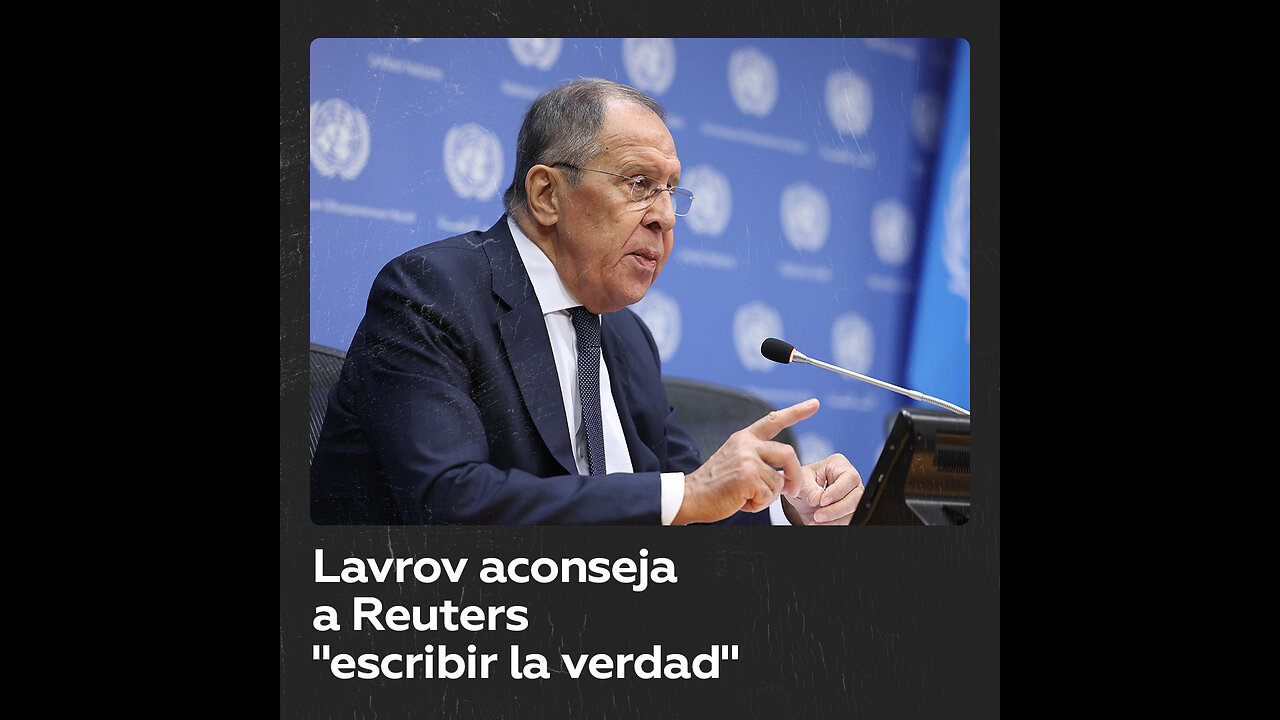 Lavrov aconseja a una periodista de Reuters “escribir la verdad”