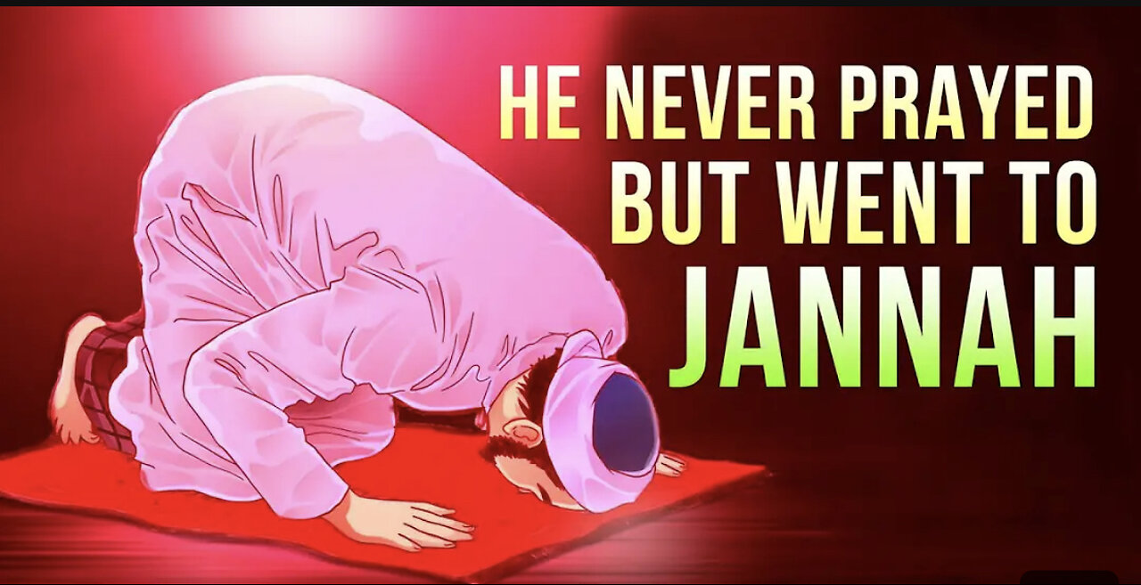 HE NEVER WORSHIPED ALLAH BUT WENT TO JANNAH