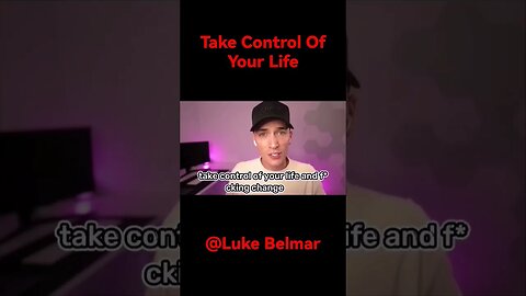 Take control of your life #lukebelmar #motivation #life