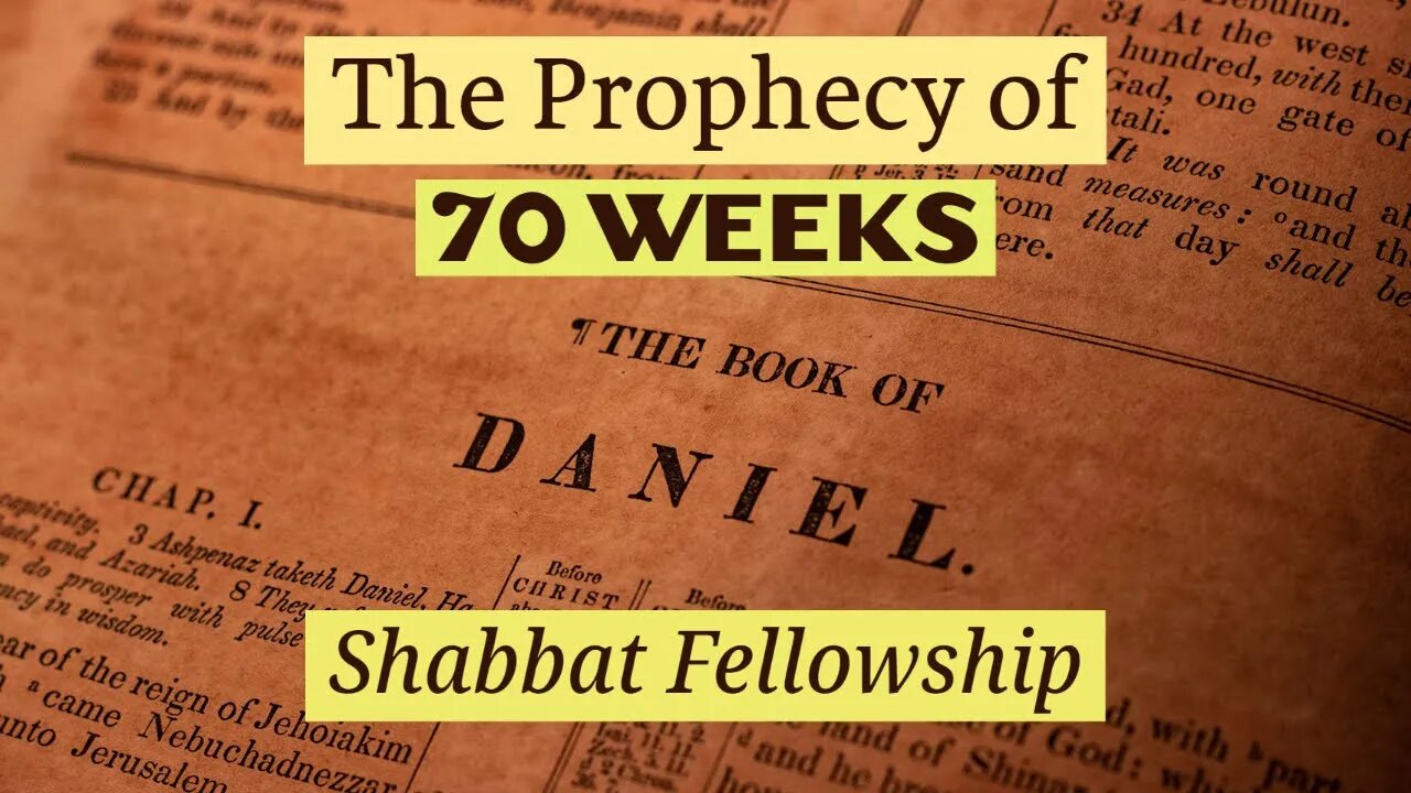 The 70 Weeks (July 9 2022 Shabbat Fellowship) with Christopher Enoch