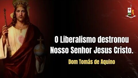 O Liberalismo destronou Cristo - Sermão Dominical proferido por S.E.R Dom Tomás de Aquino.