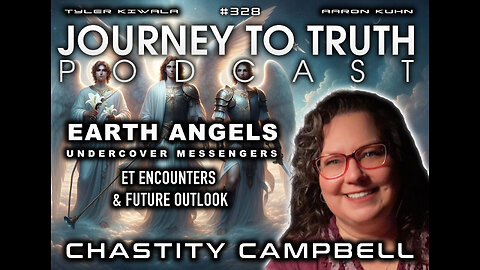 EP 328 | Chastity Campbell | Earth Angels - Undercover Messengers | ET Encounters & Future Outlook
