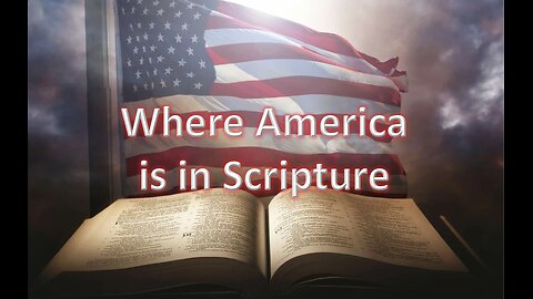 A FASCINATING DISCOVERY OF AMERICA IN SCRIPTURE AND END TIME BIBLICAL PROPHECY