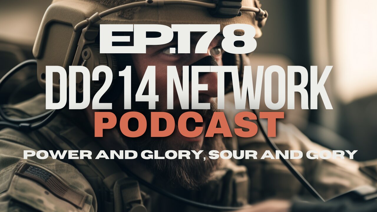 DD214 Network | 178 | Power and Glory, Sour and Gory