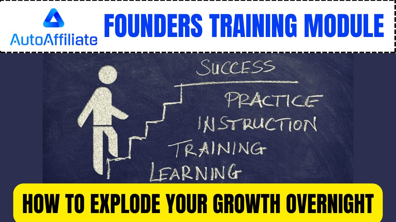 AutoAffiliate Founders Training - How To Explode Your Growth