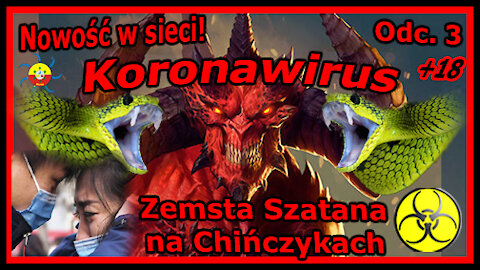 Nowość w sieci! Odc. 3 – Koronawirus Zemsta Szatana na Chińczykach! +18