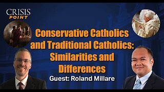 Conservative Catholics and Traditional Catholics: Similarities and Differences