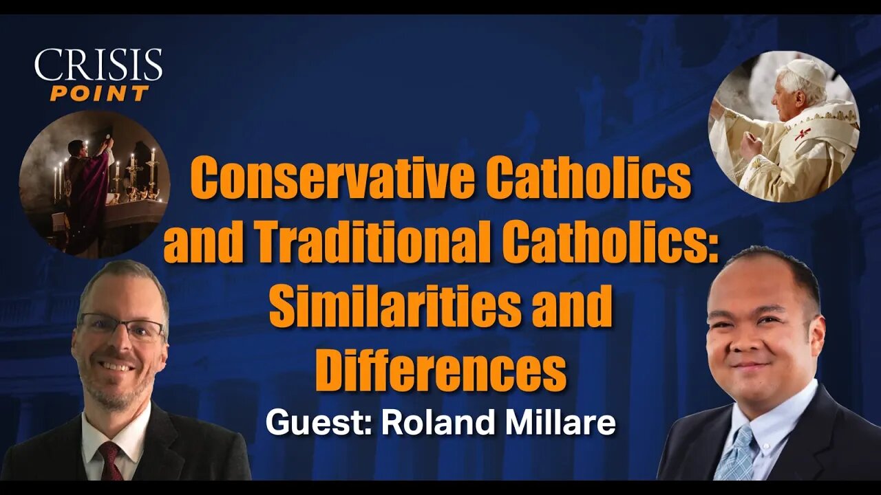 Conservative Catholics and Traditional Catholics: Similarities and Differences