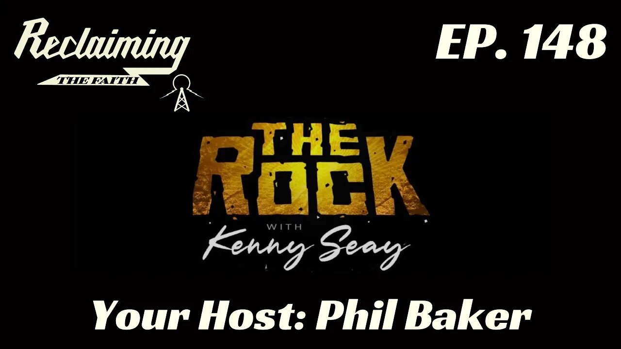 Reclaiming the Faith Podcast 148 - The Rock with Kenny Seay