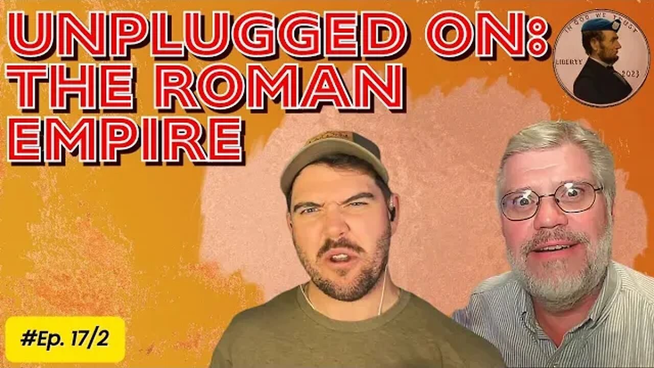 Unplugged: The Roman Empire! Pt. 1