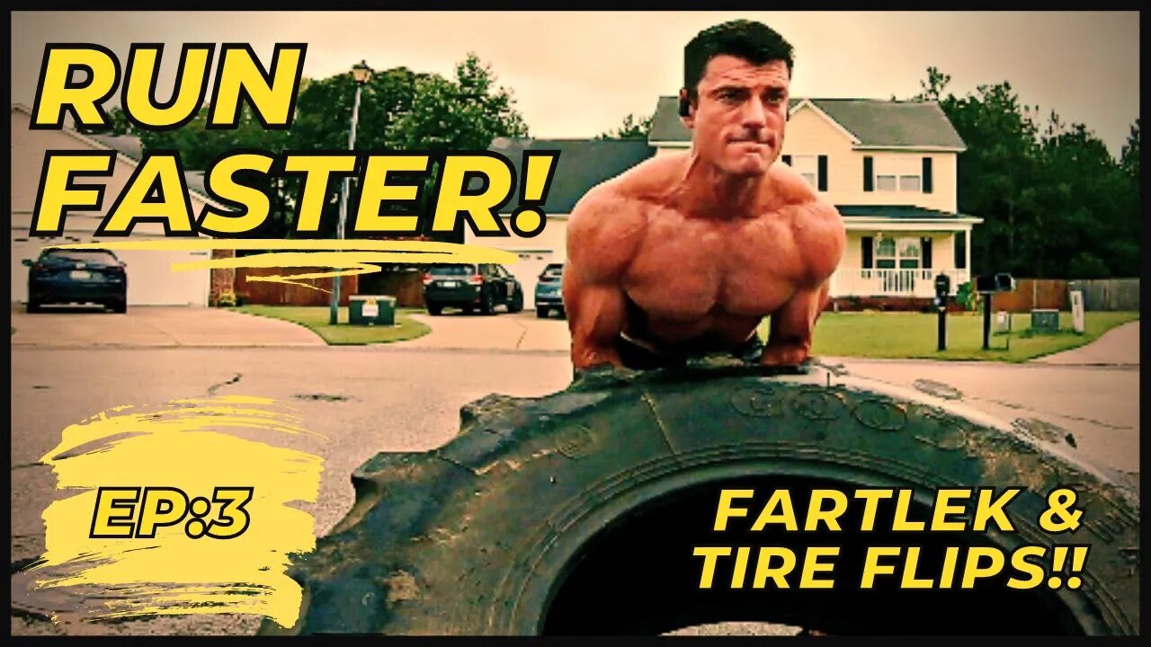 Run Faster with Fartlek and Tire Flips | EP: 3 of "RUN FASTER!"