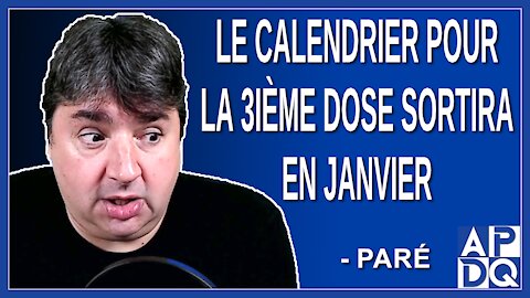 Le calendrier pour la 3ième dose sortira en janvier. Dit Paré