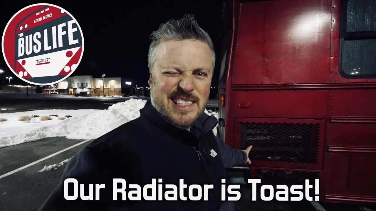 Our Radiator is Toast! | The Bus Life