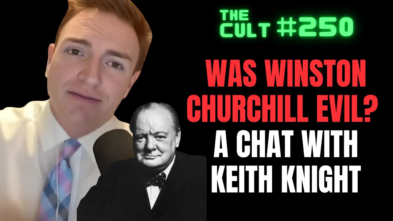 The Cult #250: Was Winston Churchill Evil? A Chat with Keith Knight