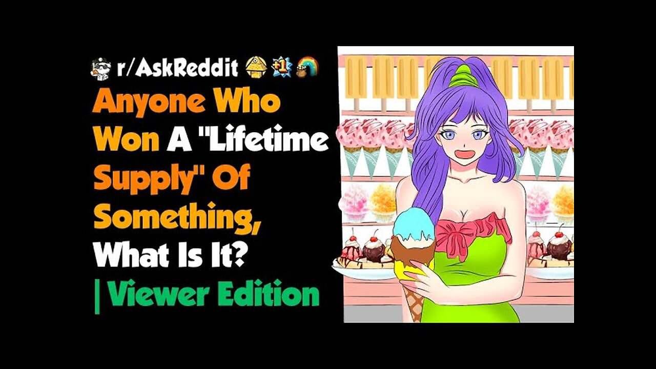 Anyone Who Won A Lifetime Supply Of Something, What Is It Viewer Edition