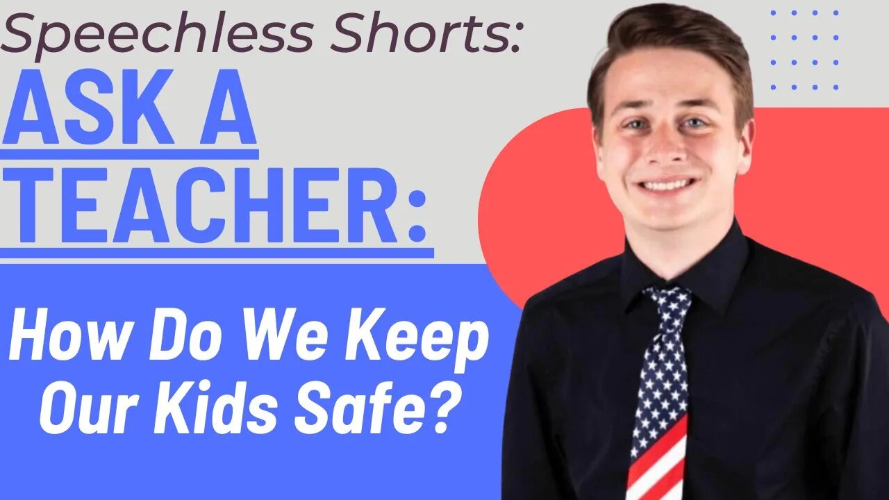 A TEACHERS PERSPECTIVE: How do we keep our kids safe in school?