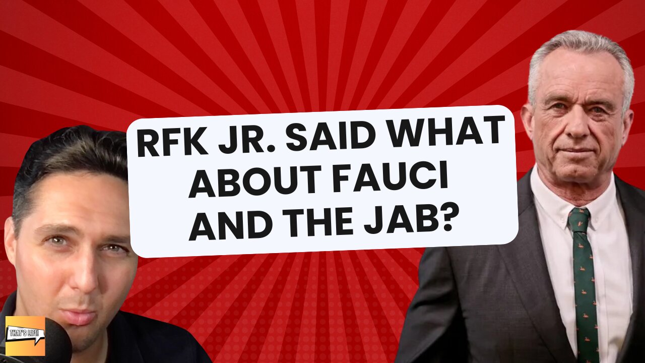 RFK Jr. Said What About Fauci and the Jab? | That's Life Ep. 10