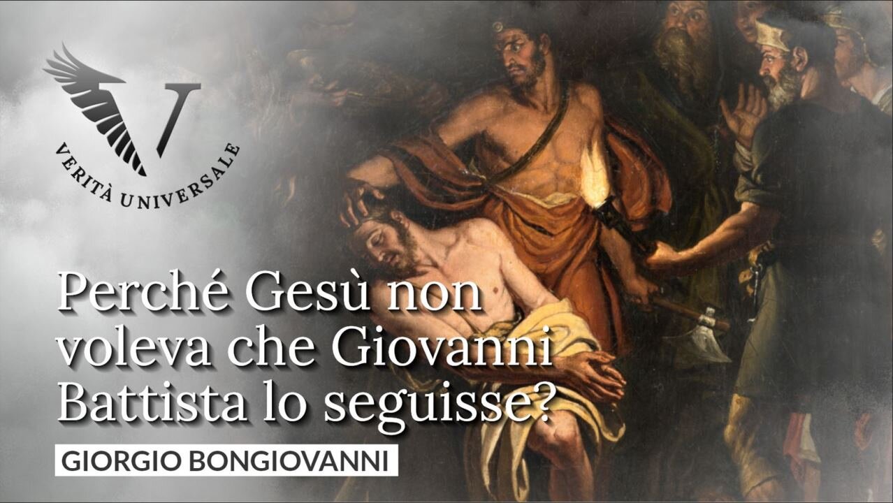 Perché Gesù non voleva che Giovanni Battista lo seguisse? - Giorgio Bongiovanni