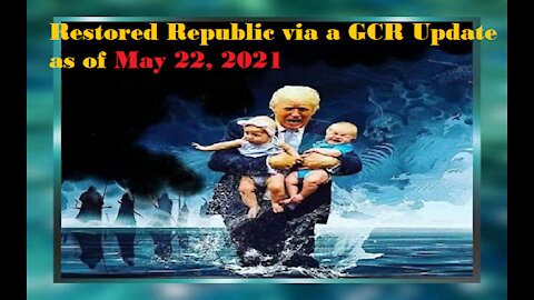 Restored Republic via a GCR Update as of May 22,21