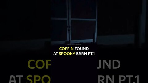 Coffin Found At Spooky Haunted Barn Part 1