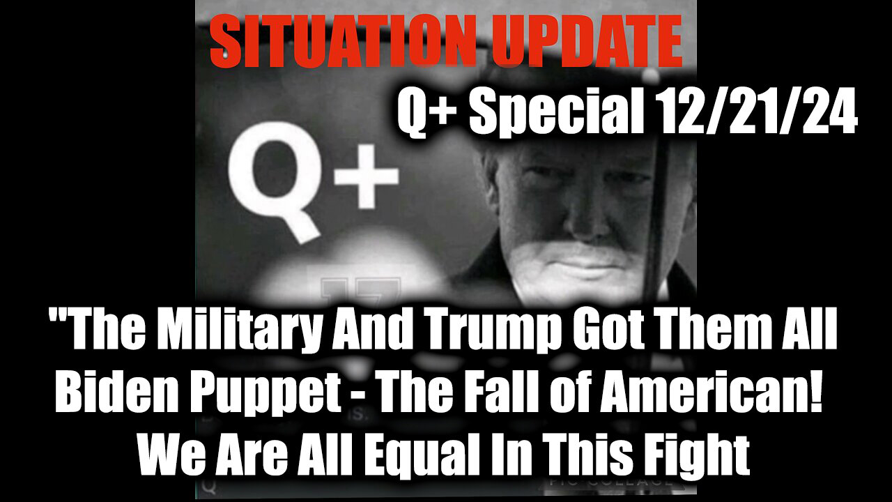 Situation Update 12.21.2024 - The Military And Trump Got Them All, Biden Puppet