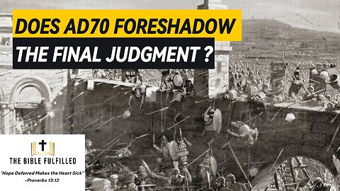 Does AD 70 Foreshadow the Final Judgment?