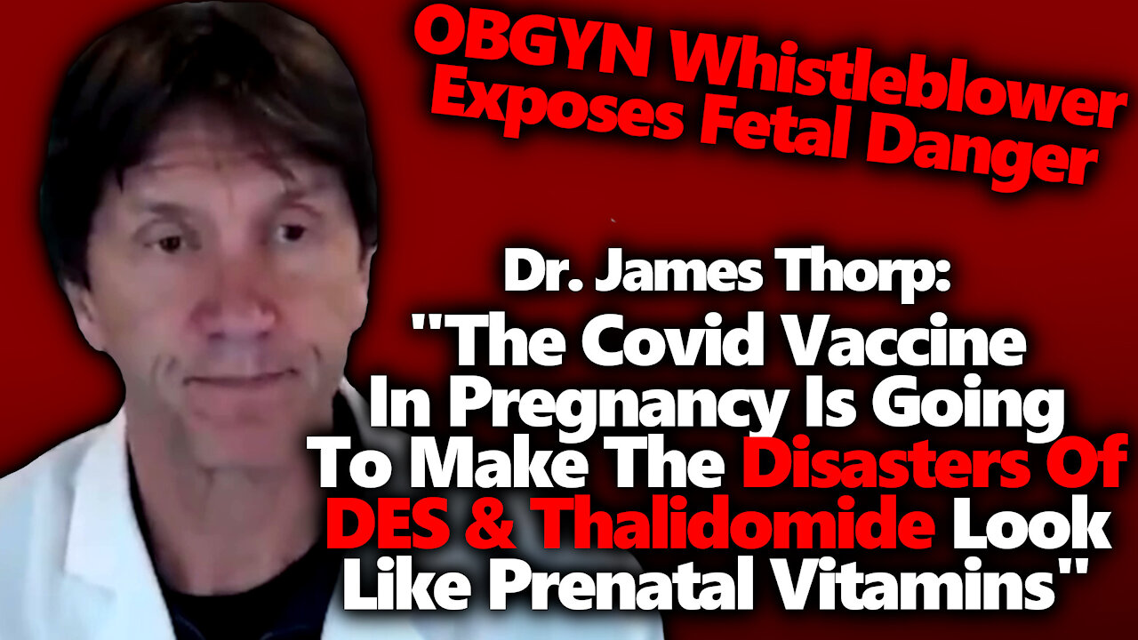 Fetal Risk Whistleblower OBGYN Doctor "The Vaccine Increased The Death Rate 25 Fold In 10 Months"