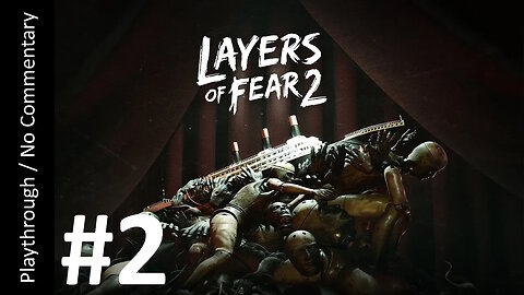 Layers of Fear 2 (Part 2) playthrough