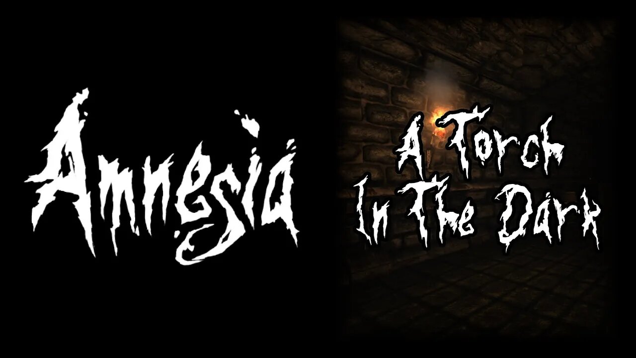 Amnesia: A Torch In The Dark