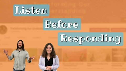 Listen Before Responding