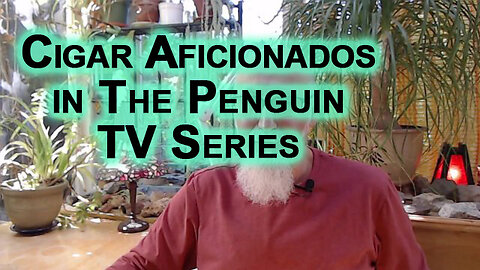 Fantastic Scene for Cigar Aficionados in The Penguin TV Series, Season 1, Episode 2