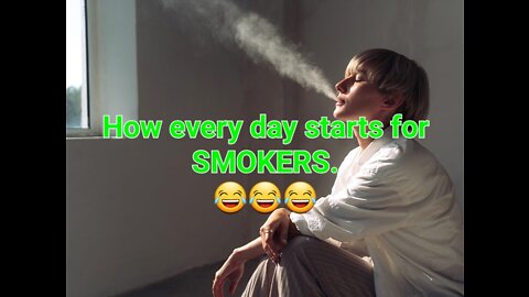 How morning starts for every SMOKER