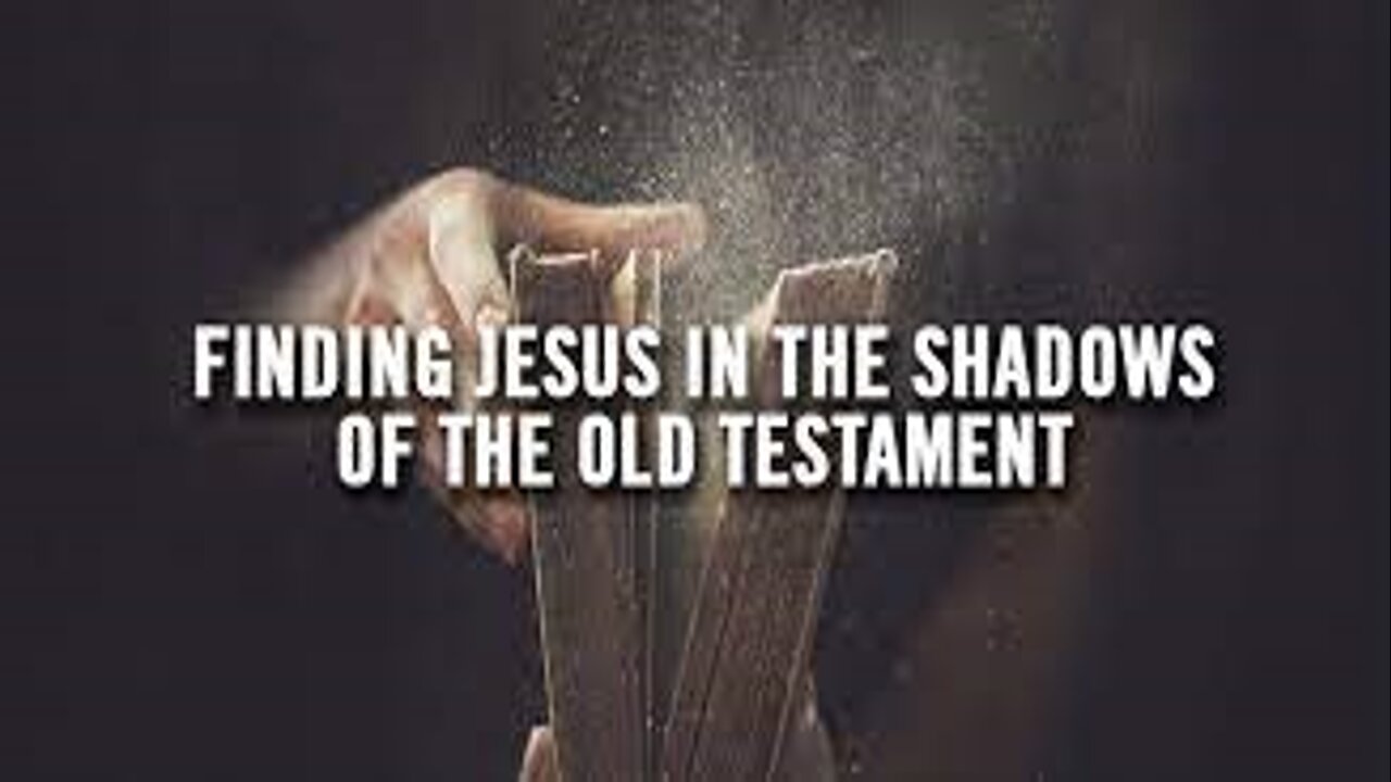 Finding Jesus in the Shadows of the Old Testament - 4