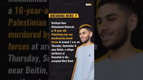 Israeli Forces Killed 16-Year-Old Haitham Mubarak #israel #palestine #teen