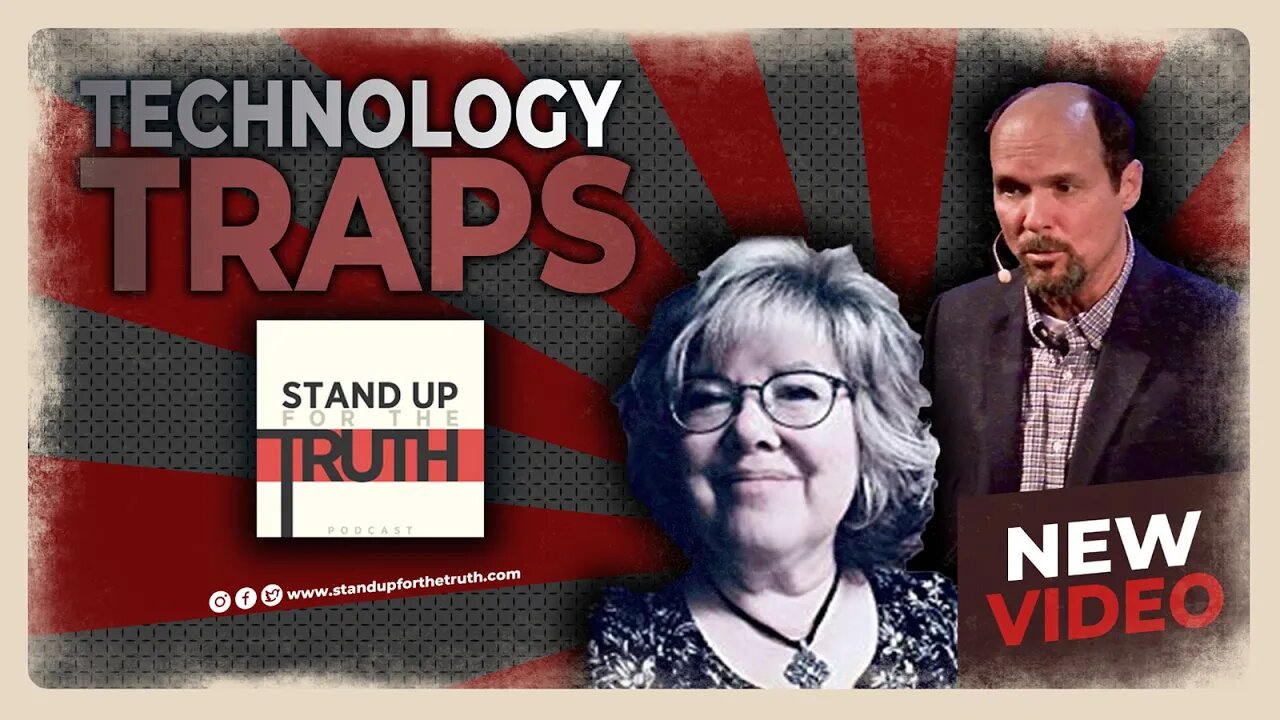 Technology TRAPS - Stand Up For The Truth (7/25) w/ Former Rep. Curtis Bowers