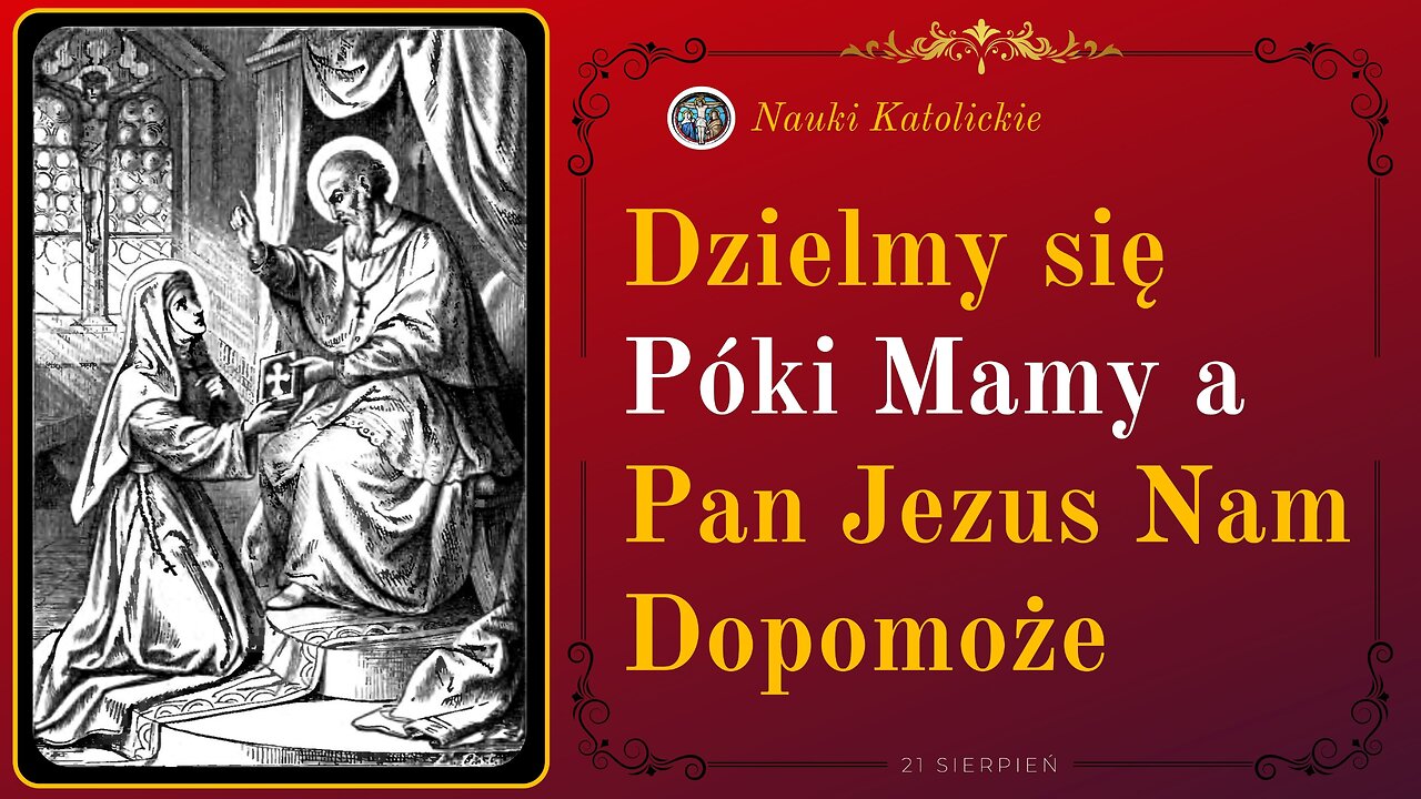 Dzielmy się Póki Mamy a Pan Jezus Nam Dopomoże | 21 Sierpień