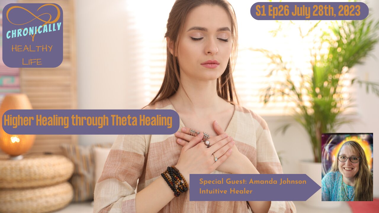 Chronically Heathy Life S1 Ep26 - Higher Healing through Theta Healing