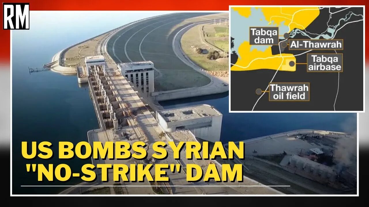 US Bombs Syrian Dam Risking Tens of Thousands of Lives