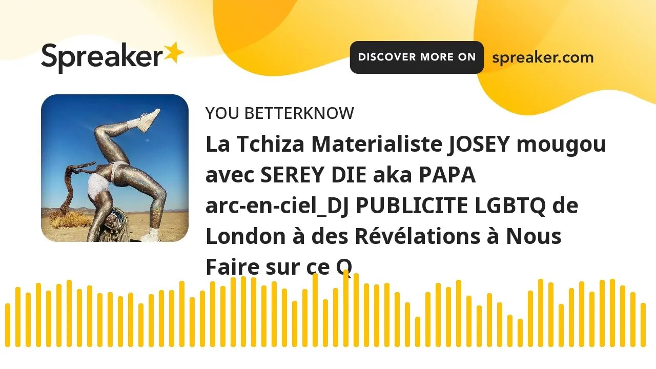 La Tchiza Materialiste JOSEY mougou avec SEREY DIE aka PAPA arc-en-ciel_DJ PUBLICITE LGBTQ de London