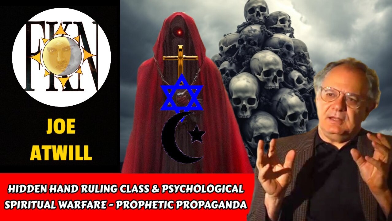 Hidden Hand Ruling Class & Psychological Spiritual Warfare - Prophetic Propaganda | Joe Atwill