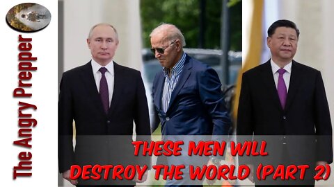 These Men Will Destroy The World (Part 2)