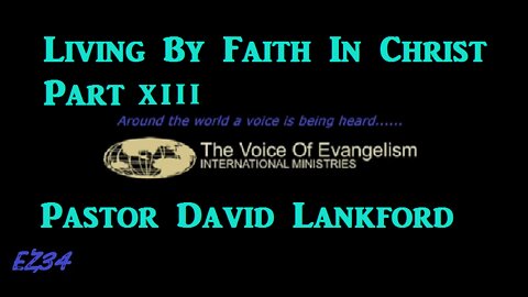 8/1/2022__ Living By Faith In Christ Pt.XIII_David Lankford