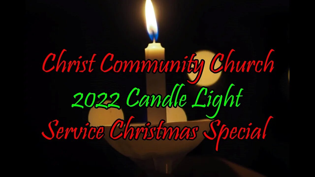 Christ Community Church Candle Light Christmas Special - 12-23-22