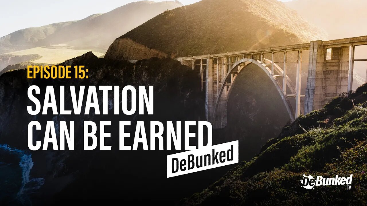 DTV Episode 15: Salvation Can Be Earned - DeBunked